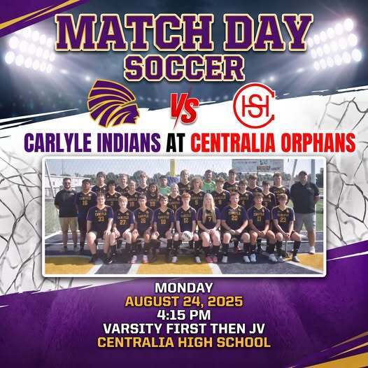 Match Day soccer graphic featuring the Carlyle Indians and Centralia Orphans. The graphic shows the Carlyle Indians soccer team in a team photo, along with both schools’ logos. Text announces that Carlyle Indians will play Centralia Orphans on Monday, August 24, 2025, at Centralia High School. The varsity game begins at 4:15 PM, followed by JV. The design uses Carlyle’s purple and gold colors with a soccer stadium background.