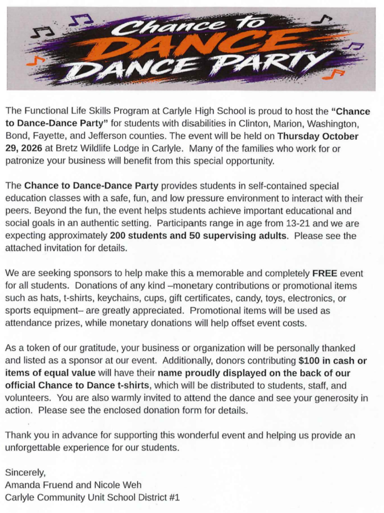Flyer inviting businesses and organizations to support the Chance to Dance Dance Party on Thursday, October 29, 2026, at Bretz Wildlife Lodge in Carlyle. The event provides a safe and fun environment for students with disabilities from Clinton, Marion, Washington, Bond, Fayette, and Jefferson counties. The flyer explains sponsorship and donation opportunities, including monetary donations and promotional items, and notes that donors contributing $100 or more will have their names displayed on the back of official Chance to Dance T-shirts.”