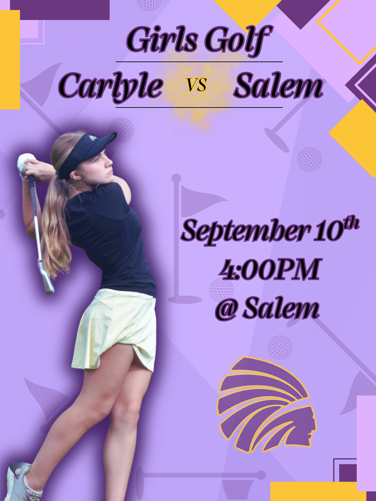 Girls’ golf matchup poster for Carlyle vs. Salem. It features a female golfer in a black visor, black shirt, and yellow skirt swinging a club on a purple and gold background. The event is scheduled for September 10th at 4:00 PM at Salem.