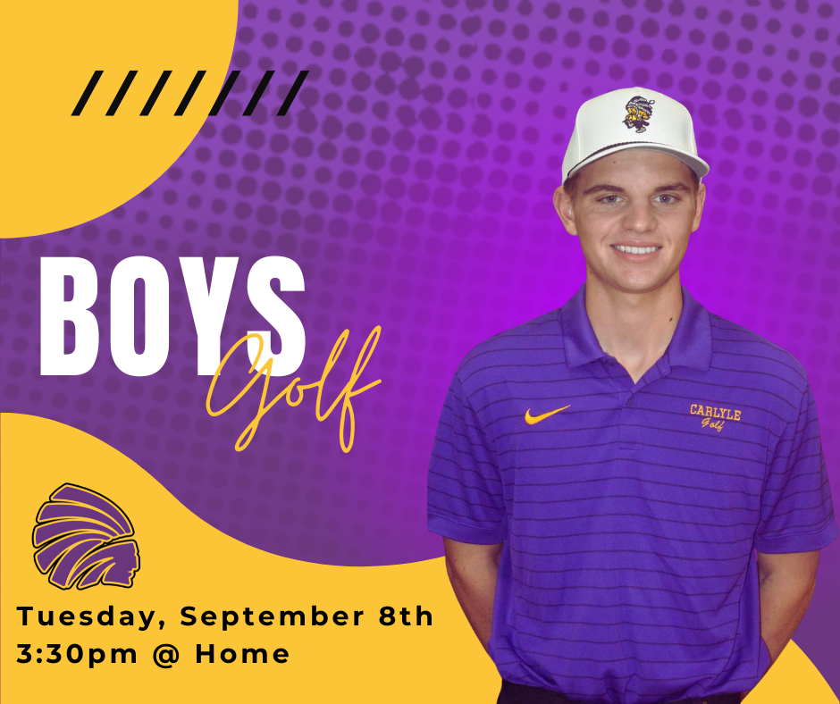 Graphic promoting Carlyle High School boys golf. The purple and gold design features a male golfer wearing a purple Carlyle Golf polo and white golf cap on the right side. Large white text reads “BOYS” with gold script reading “Golf.” The graphic states “Tuesday, September 8th” and “3:30pm @ Home” at the bottom, along with a Carlyle Indians logo.