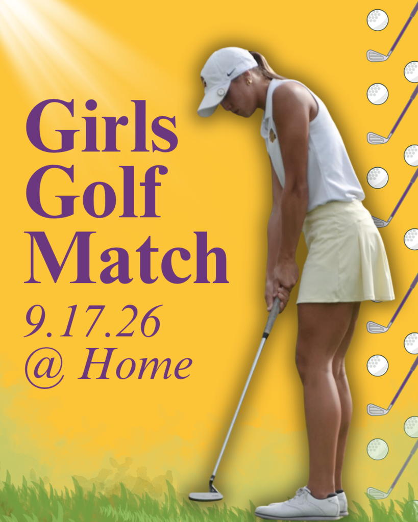 Promotional golf poster with a yellow background featuring a female golfer in a white visor and polo shirt preparing to putt. Large purple text reads “Girls Golf Match,” with “9.17.26 @ Home” below. Decorative golf balls and clubs line the right edge, with grass along the bottom.