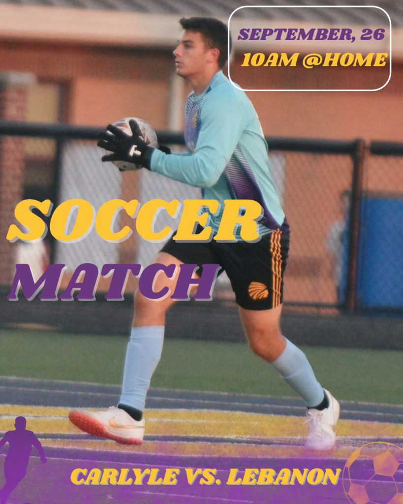 A soccer goalkeeper in a light blue jersey and black shorts holds a ball during a match. Purple and yellow text announces a September 26, 10 AM home soccer match: Carlyle vs. Lebanon.