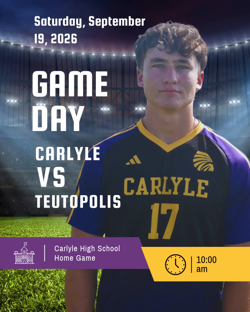 Game day graphic featuring a Carlyle High School soccer player wearing jersey #17. The graphic announces Carlyle vs. Teutopolis on Saturday, September 19, 2026, at 10:00 a.m. at Carlyle High School for a home game