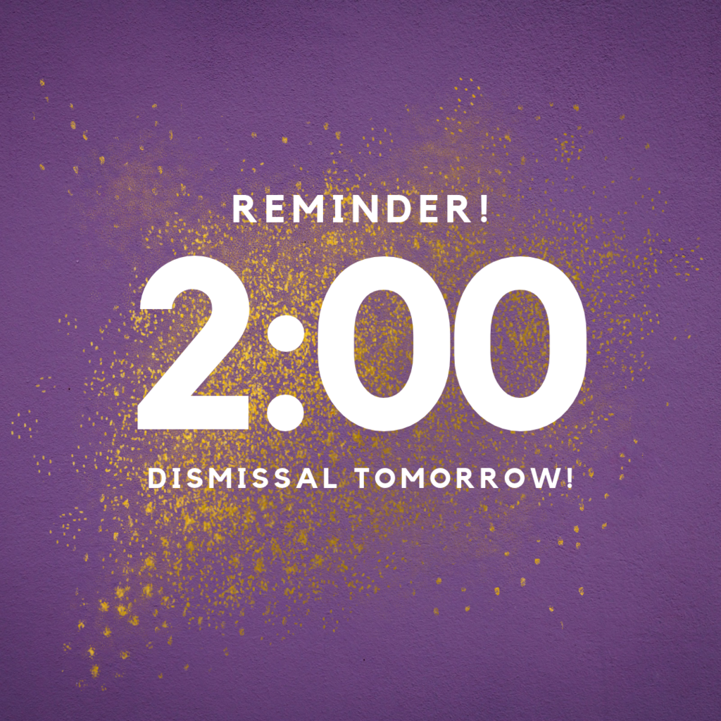 A purple graphic with gold glitter and white text that says "Reminder! 2:00 dismissal tomorrow!"