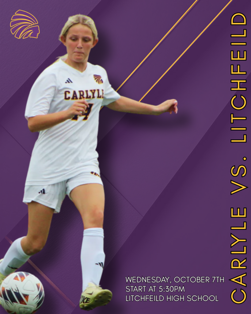 A Carlyle High School girls’ soccer player in a white No. 27 jersey dribbles the ball. Purple and gold graphics surround her, with text announcing Carlyle vs. Litchfield on Wednesday, October 7, 2026, at 5:30 p.m. at Litchfield High School.
