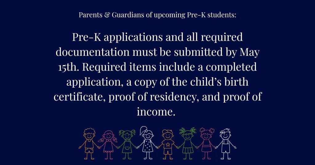 Parents & Guardians of upcoming Pre-K students: Pre-K applications and all required documentation must be submitted by May 15th. Required items include a completed application, a copy of the child's birth certificate, proof of residency, and proof of income.