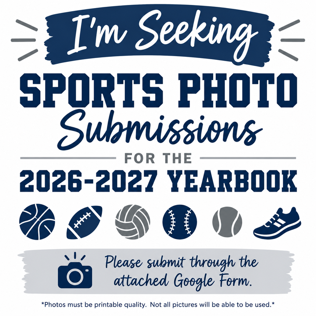 I'm seeking sports photo submissions for the 2026-2027 yearbook. Please submit through the attached google form. Must be printable quality. Not all pictures will be able to be used.