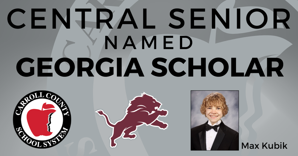 central senior named georgia scholar with photo of max kubik and logos for carroll county schools and central high