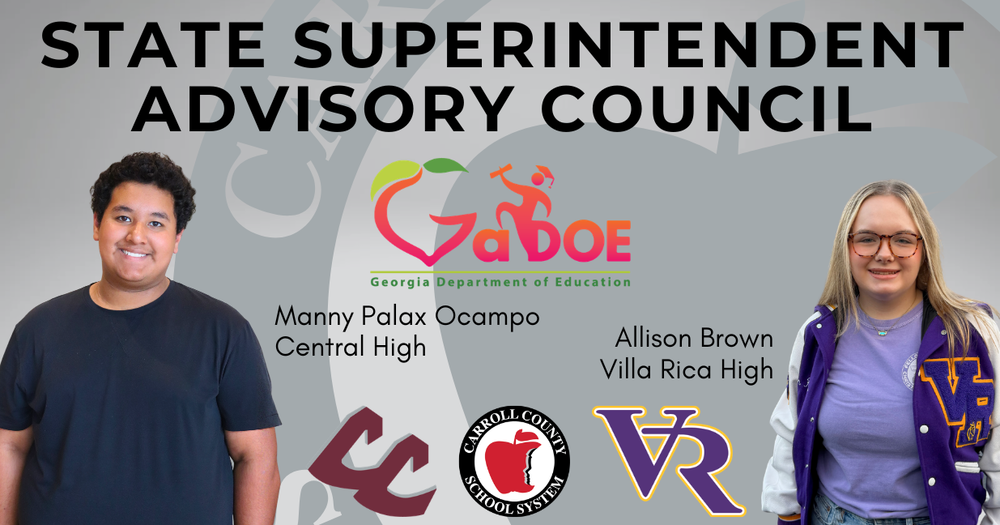 state superintendent advisory council allison brown from villa rica high school and manny palax ocampo from central high school including logos for central, villa rica, carroll co. schools and the Georgia DOE