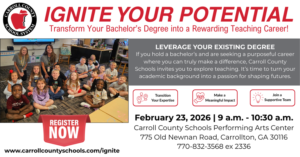 ignite your potential transform your bachelor's degree into a rewarding teaching career. more information at carrollcountyschools.com/ignite