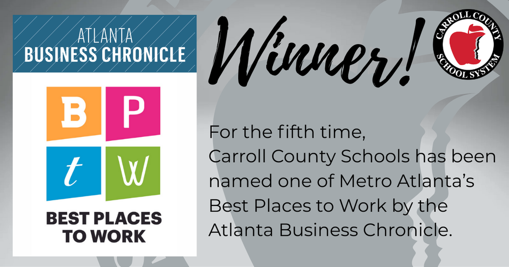 For the fifth time, Carroll County Schools has been named one of Metro Atlanta’s Best Places to Work by the Atlanta Business Chronicle.