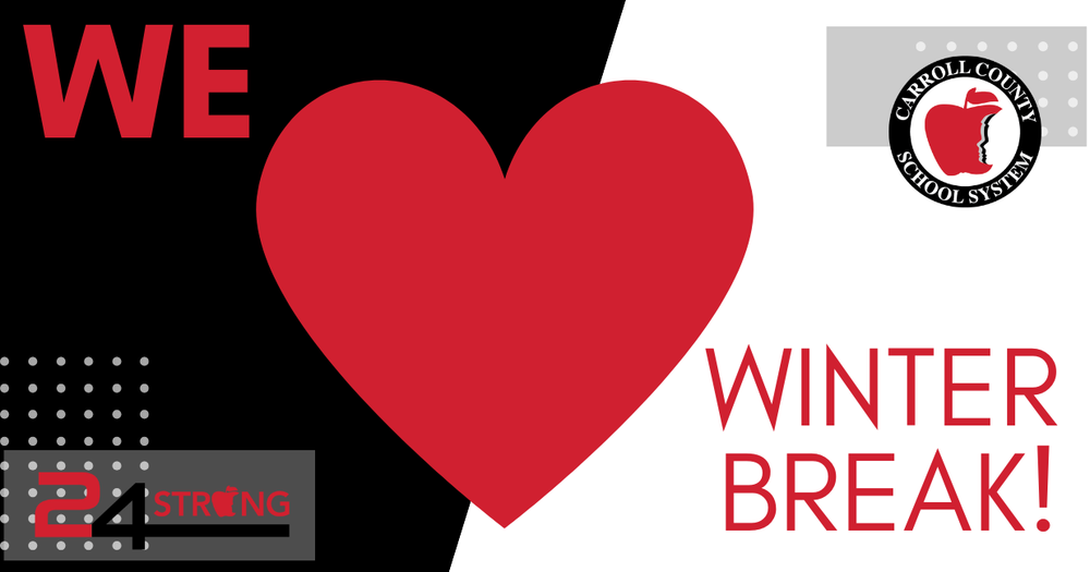 graphic saying we heart winter break along with carroll county schools logo and 24 strong logo