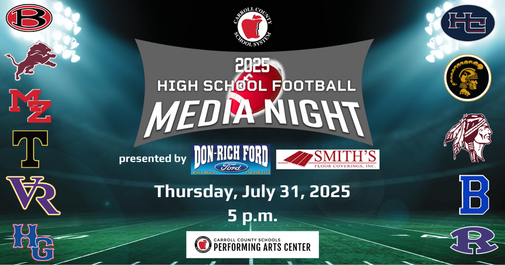 Carroll County Schools 2025 high school football media night thursday, july 31, 2025 at 5 p.m. at the Performing Arts center. presented by don-rich ford and smith's floor covering