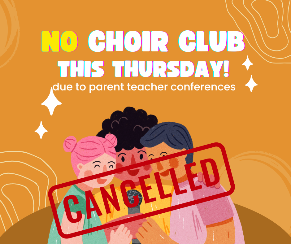 NO CHOIR CLUB THIS THURSDAY!