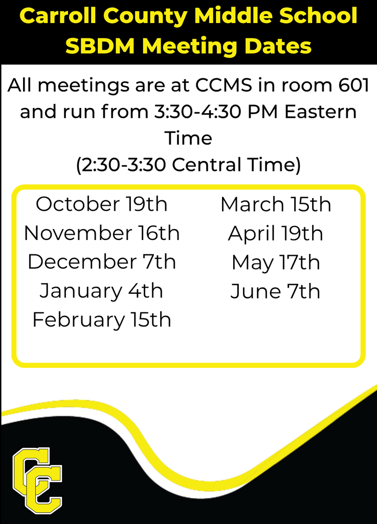 CCMS SBDM Meeting Dates: October 19th, November 16th, December 7th, January 4th, February 15th, March 15th, April 19th, May 17th, and June 7th. All meetings are at CCMS in room 601 and will run from 3:30-4:30 PM Eastern Time (2:30-3:30 Central Time).