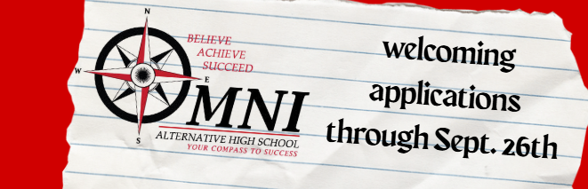 A graphic with a red background and torn notebook paper in the center. On the left, there is a compass logo with the words “Believe, Achieve, Succeed” and the text “OMNI Alternative High School – Your Compass to Success.” On the right, bold black text reads: “welcoming applications through Sept. 26th.”