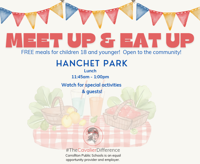 Flyer promoting the Meet Up & Eat Up summer meal program at Hanchett Park. Colorful red, yellow, and blue pennant banners stretch across the top above the large headline, “MEET UP & EAT UP.” Text states that free meals are available for children 18 and younger and that the program is open to the community. Lunch is served at Hanchett Park from 11:45 a.m. to 1:00 p.m. The flyer encourages families to watch for special activities and guests. An illustration at the bottom shows baskets of fruits and vegetables, drinks, and a picnic tablecloth. The Carrollton Public Schools logo and hashtag #TheCavalierDifference appear at the bottom, along with the statement that Carrollton Public Schools is an equal opportunity provider and employer.