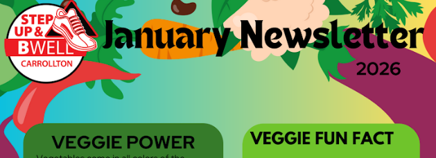 Colorful header graphic reading “January Newsletter 2026” with the Step Up & BWell Carrollton logo on the left. The background features illustrated vegetables and leafy greens in bright greens, oranges, and reds. Below the title are green rounded boxes labeled “Veggie Power” and “Veggie Fun Fact,” suggesting a healthy eating theme.