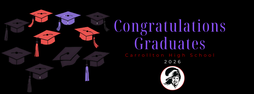 Graphic with a black background featuring scattered graduation caps in black, red, and purple floating across the left side of the image. Large purple text on the right reads, “Congratulations Graduates,” with smaller red text underneath reading “Carrollton High School” and “2026.” The Carrollton Cavaliers logo appears below the text near the bottom right corner.