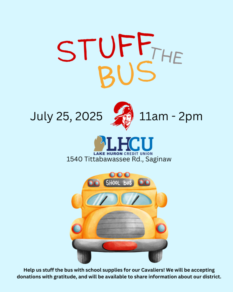 A light blue flyer for Carrollton Public Schools’ “Stuff the Bus” event on July 25, 2025, from 11 AM to 2 PM at Lake Huron Credit Union, 1540 Tittabawassee Rd., Saginaw. The top features colorful text reading "STUFF the BUS" with the Carrollton and LHUCU logos. A yellow school bus illustration is in the center. Suggested donation items are listed on both sides of the bus, including pencils, notebooks, glue sticks, crayons, dry erase markers, scissors, and more. The bottom text reads: “Help us stuff the bus with school supplies for our Cavaliers! We will be accepting donations with gratitude, and will be available to share information about our district.”