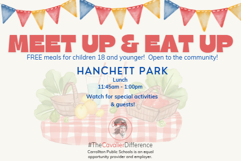 Flyer promoting the Meet Up & Eat Up summer meal program at Hanchett Park. Colorful red, yellow, and blue pennant banners stretch across the top above the large headline, “MEET UP & EAT UP.” Text states that free meals are available for children 18 and younger and that the program is open to the community. Lunch is served at Hanchett Park from 11:45 a.m. to 1:00 p.m. The flyer encourages families to watch for special activities and guests. An illustration at the bottom shows baskets of fruits and vegetables, drinks, and a picnic tablecloth. The Carrollton Public Schools logo and hashtag #TheCavalierDifference appear at the bottom, along with the statement that Carrollton Public Schools is an equal opportunity provider and employer. 