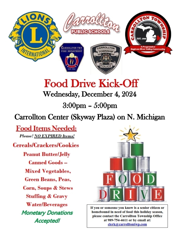 flyer for Lions Club Food Drive that says” Kick-Off is Wednesday, December 4, 2024, from 3pm to 5pm at the Carrollton Center (Skyway Plaza) on N. Michigan Ave. Food items needed: cereals/crackers/cookies, Peanut butter/jelly, Canned goods - mixed vegetables, green beans, peas, corn, soups & stews, Stuffing & gravy, water/beverages, Monetary donations accepted!”