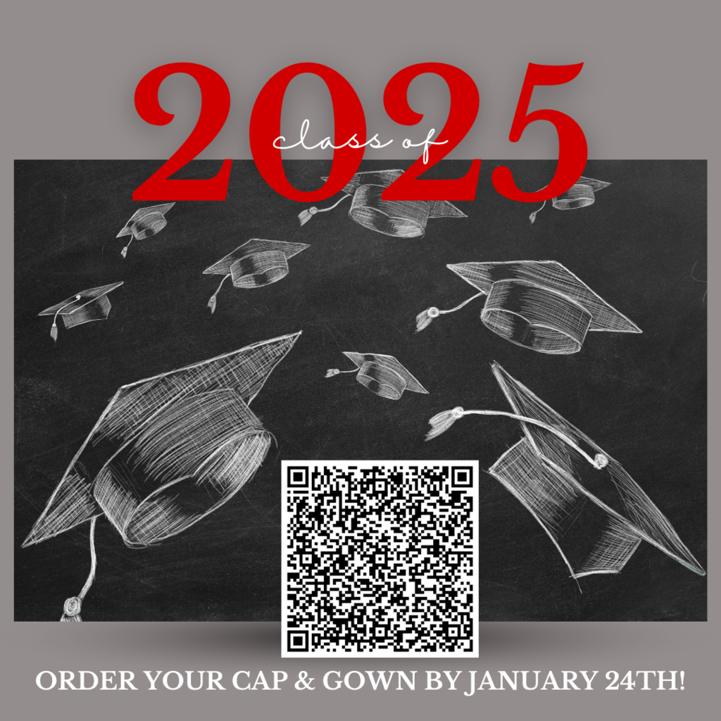 graphic that says "class of 2025 order your cap & gown by Janaury 24th" with the QR code to the website for ordering