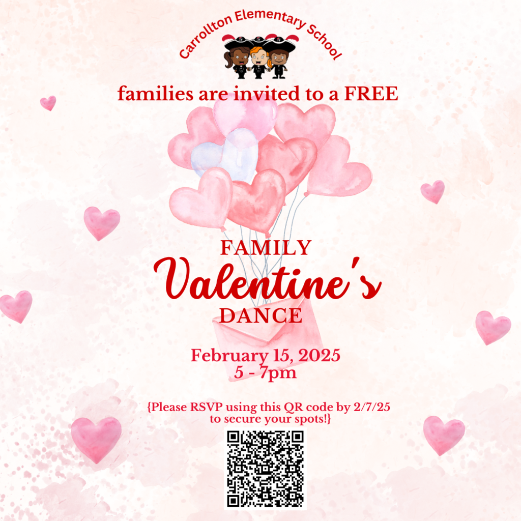 pink graphic that says “Carrollton Elementary school families are invited to a FREE Family Valentine’s Dance February 15, 2025 5 - 7pm {Please RSVP using this QR code by 2/7/25 to secure your spots!}”