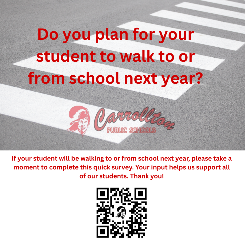 A graphic from Carrollton Public Schools featuring a crosswalk background. Large red text at the top reads, "Do you plan for your student to walk to or from school next year?" The Carrollton Public Schools logo is centered below the text. At the bottom, a message in red says, "If your student will be walking to or from school next year, please take a moment to complete this quick survey. Your input helps us support all of our students. Thank you!" A QR code is centered beneath the text.