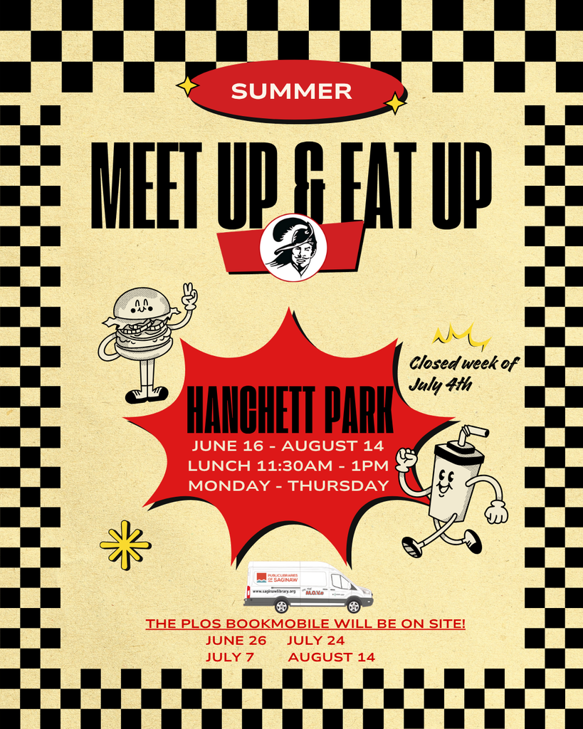 Flyer for the Summer "Meet Up & Eat Up" lunch program at Hanchett Park. Dates: June 16 to August 14, Monday through Thursday, from 10:30 AM to 1:00 PM. The program is closed the week of July 4th. Features playful cartoon characters of a cheeseburger and a milk carton. Checkerboard border surrounds the flyer. The PLOS Bookmobile will be on site on June 26, July 7, July 24, and August 14. Includes a small image of the Bookmobile van with the Public Libraries of Saginaw logo.