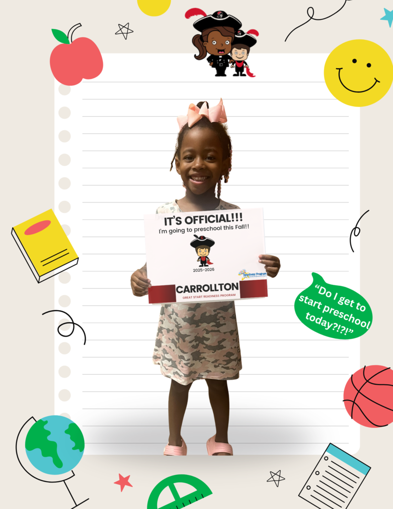 A young girl smiles while holding a sign that reads, “IT’S OFFICIAL!!! I’m going to preschool this Fall!! 2025–2026 Carrollton Great Start Readiness Program.” She wears a pink bow, camouflage dress, and pink shoes. The background includes playful school-themed illustrations like a globe, basketball, book, smiley face, apple, and cartoon students. A green speech bubble next to her says, “Do I get to start preschool today?”