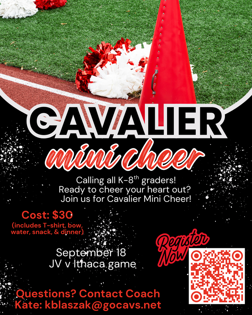 Flyer for “Cavalier Mini Cheer.” The background shows a football field sideline with red and white pom-poms and a red megaphone. Large bold text reads “Cavalier Mini Cheer.” The flyer invites all K–8th graders to participate, with the message: “Calling all K–8th graders! Ready to cheer your heart out? Join us for Cavalier Mini Cheer!” Cost is $30, which includes a T-shirt, bow, water, snack, and dinner. Event takes place September 18 during the JV vs. Ithaca game. Red “Register Now” text appears next to a QR code for registration. At the bottom, it says: “Questions? Contact Coach Kate: kblaszsak@gocavs.net.” The design features a black background with white paint splatter accents and red highlights.
