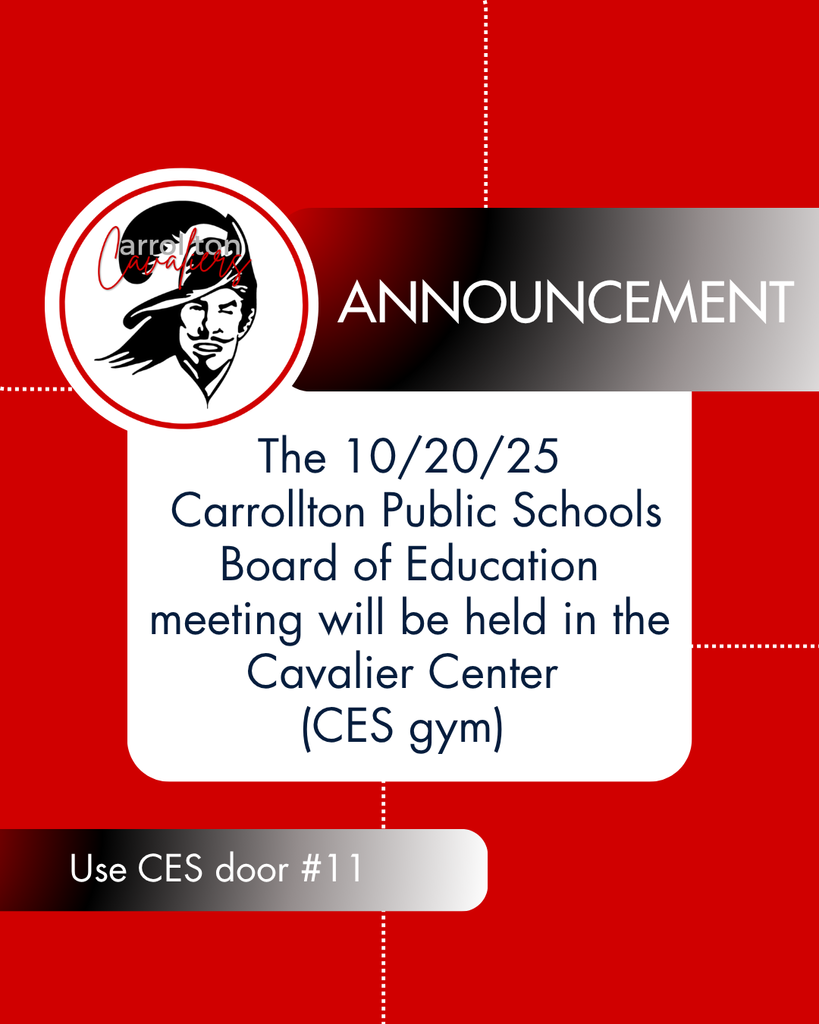 Graphic with a red background and black-and-white accents displaying a Carrollton Cavaliers logo (a stylized Cavalier head in a circular frame). Bold text reads: “ANNOUNCEMENT.” Below, the message states: “The 10/20/25 Carrollton Public Schools Board of Education meeting will be held in the Cavalier Center (CES gym).” A smaller banner at the bottom says, “Use CES door #11.” The design uses district colors—red, black, and white—with clean lines and modern formatting.
