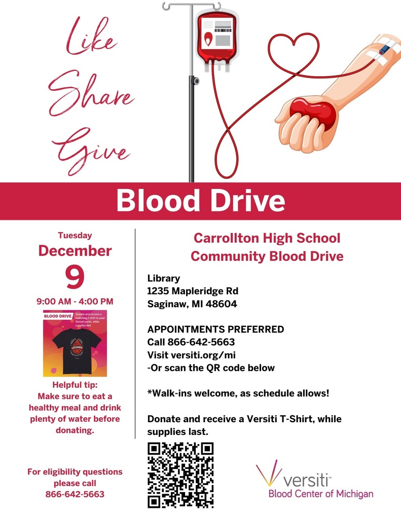  Flyer for the Carrollton High School Community Blood Drive. The top left features the words “Like, Share, Give” in red script. On the right is an illustration of an arm donating blood, with the tubing forming a heart shape and connecting to a hanging red blood bag. A bold red banner across the center reads “Blood Drive.” Event details:  Tuesday, December 9, 9:00 AM–4:00 PM at the Carrollton High School Library, 1235 Mapleridge Rd, Saginaw, MI 48604. Appointments are preferred; call 866-642-5663, visit versiti.org/mi, or scan the QR code on the flyer. Walk-ins welcome as schedule allows. Donors receive a Versiti T-shirt while supplies last. A small image of a T-shirt with text promoting blood donation appears on the left, along with a tip that encourages donors to eat a healthy meal and drink water before donating. The bottom right includes the Versiti Blood Center of Michigan logo and a large QR code for scheduling.