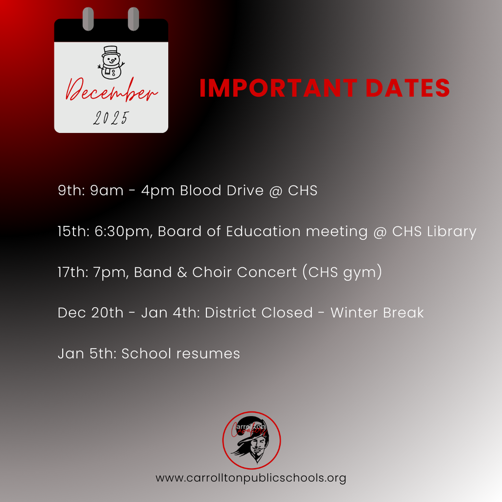 A graphic titled “Important Dates – December 2025” on a red-to-gray gradient background. On the left is a calendar icon with a small snowman illustration and the text “December 2025.” To the right, bold red text reads “IMPORTANT DATES.” Below, white text lists upcoming Carrollton Public Schools events: “9th: 9am–4pm Blood Drive @ CHS,” “15th: 6:30pm, Board of Education meeting @ CHS Library,” “17th: 7pm, Band & Choir Concert (CHS gym),” “Dec 20th – Jan 4th: District Closed – Winter Break,” and “Jan 5th: School resumes.” At the bottom is the Carrollton Cavaliers logo and the website “www.carrolltonpublicschools.org.”