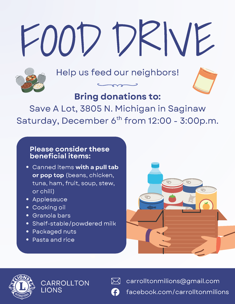 Flyer for a community Food Drive hosted by the Carrollton Lions. The top features large handwritten-style text reading “FOOD DRIVE” with small illustrations of canned food around it. Below, the text says “Help us feed our neighbors!” and “Bring donations to: Save A Lot, 3805 N. Michigan in Saginaw, Saturday, December 6th from 12:00–3:00 p.m.” A blue box lists suggested donation items, including canned goods with pull tabs or pop tops (beans, chicken, tuna, ham, fruit, soup, stew, or chili), applesauce, cooking oil, granola bars, shelf-stable or powdered milk, packaged nuts, pasta, and rice. Next to the list is an illustration of hands holding a box filled with canned items and a water bottle. The bottom section shows the Carrollton Lions logo and contact information: email (carrolltonmilions@gmail.com) and Facebook (facebook.com/carrolltonmilions).