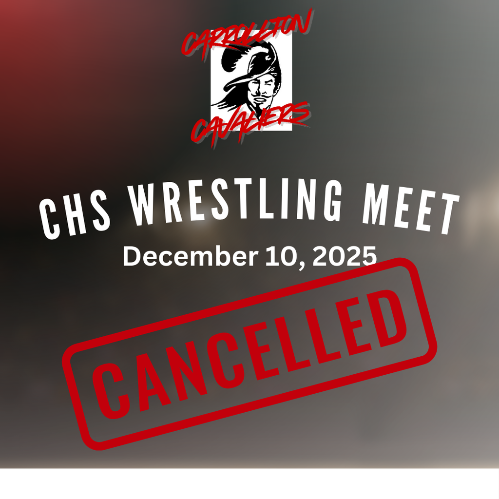 A graphic announcing a cancelled wrestling meet. At the top is the Carrollton Cavaliers logo with the Cavalier head. Below it, large white curved text reads “CHS Wrestling Meet,” followed by the date “December 10, 2025.” Across the lower portion of the graphic is a bold red stamp-style overlay that says “CANCELLED.” The background is a dark, blurred gradient.