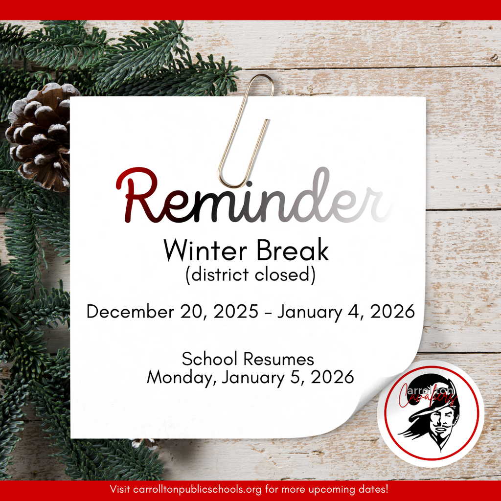 Graphic with evergreen branches and a pinecone framing a white note clipped with a paperclip on a wood background. Text reads: “Reminder: Winter Break (district closed) December 20, 2025 – January 4, 2026. School resumes Monday, January 5, 2026.” The Carrollton Cavaliers logo appears in the bottom right, and a red footer reads, “Visit carrolltonpublicschools.org for more upcoming dates!”