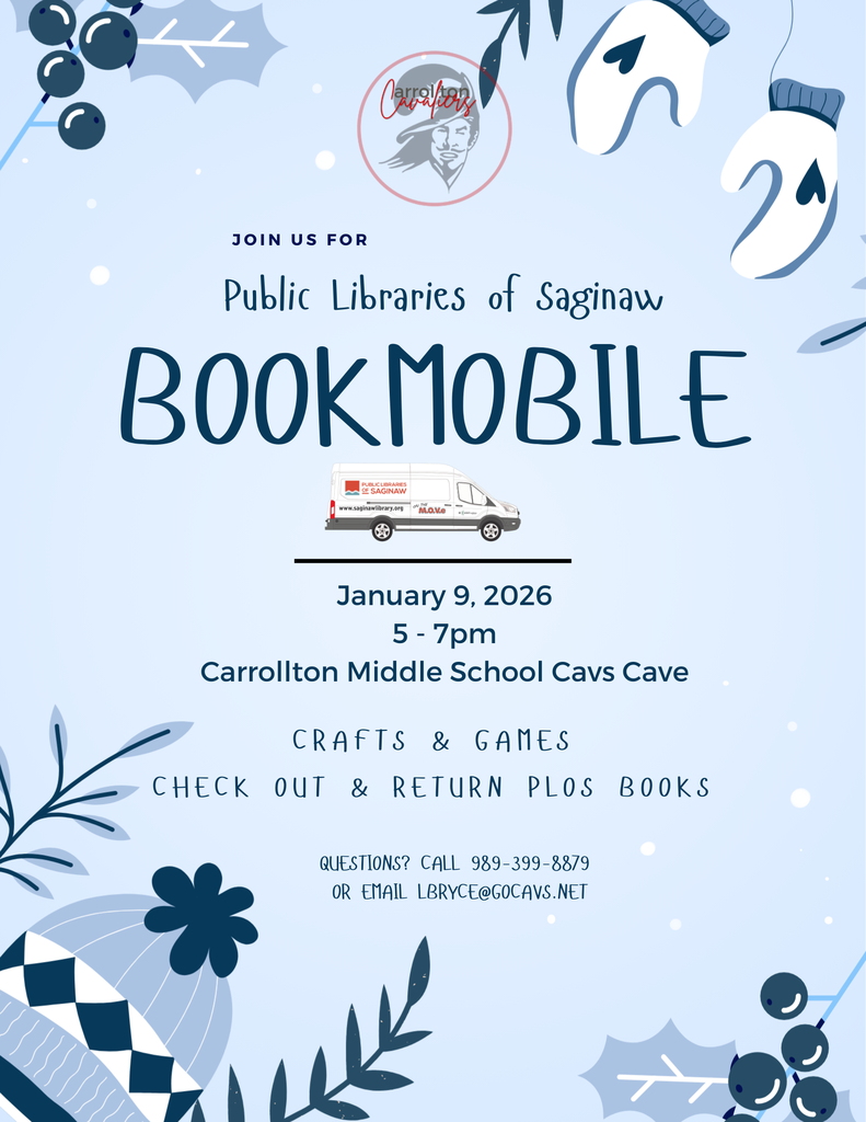 Light blue, winter-themed flyer with snow, mittens, berries, and leaf illustrations. The Carrollton Cavaliers logo appears near the top. Text reads: “Join us for Public Libraries of Saginaw Bookmobile.” A small illustration of the bookmobile van is centered below the title. Event details: January 9, 2026, from 5–7 p.m. at Carrollton Middle School Cavs Cave. Additional text includes “Crafts & Games” and “Check out & return PLOS books.” Contact information at the bottom reads: “Questions? Call 989-399-8879 or email lbryce@gocavs.net.”