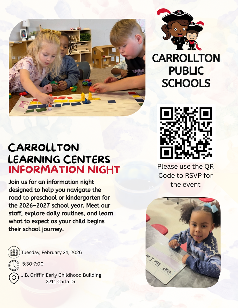 Flyer for Carrollton Learning Centers Information Night. The flyer features photos of young children working together with learning materials and writing activities in an early childhood classroom. Text reads: “Carrollton Learning Centers Information Night.” It invites families to an information night to help navigate the road to preschool or kindergarten for the 2026–2027 school year, meet staff, explore daily routines, and learn what to expect as children begin their school journey. Event details: Tuesday, February 24, 2026, from 5:30–7:00 p.m., at J.B. Griffin Early Childhood Building, 3211 Carla Dr. A Carrollton Public Schools logo and a QR code are included with text prompting viewers to use the QR code to RSVP.