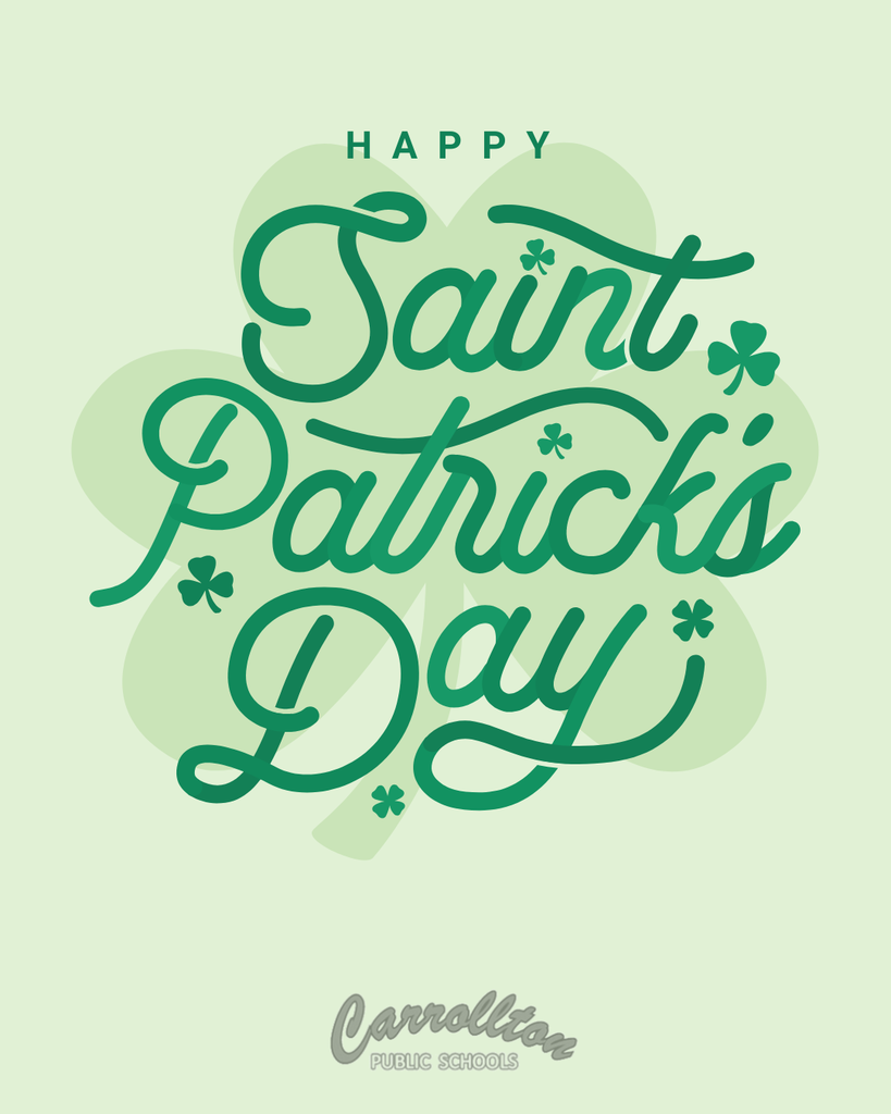 Light green graphic featuring a large shamrock in the background with decorative script text reading “Happy Saint Patrick’s Day” in dark green. Small clover icons are scattered around the lettering. At the bottom, the Carrollton Public Schools logo appears in gray.