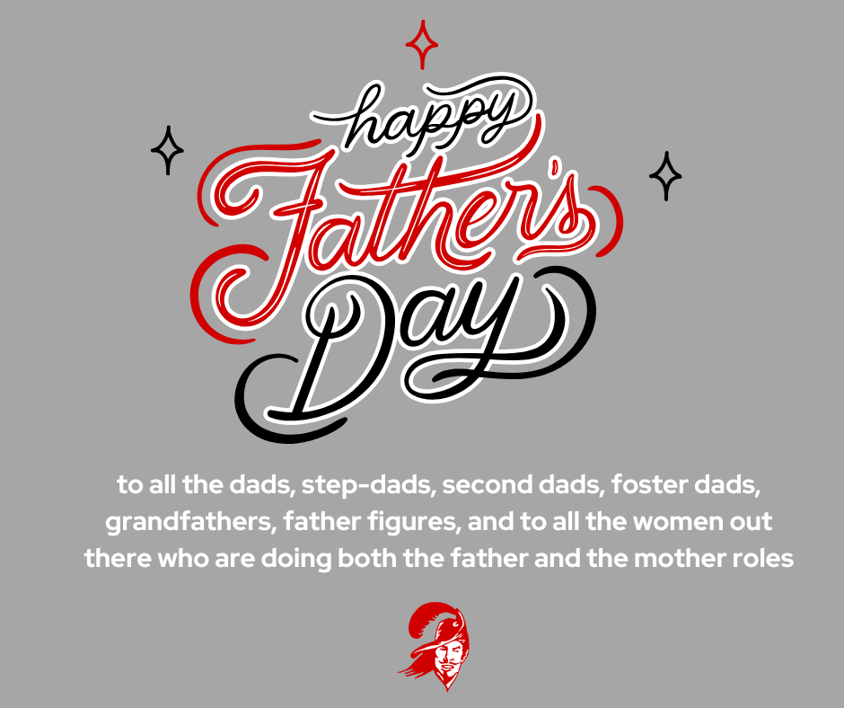 graphic that says "Happy Father's Day to all the dads, step=dads, second dads, foster dads, grandfathers, father figures, and to all the women out there who are doing both the father and the mother roles"
