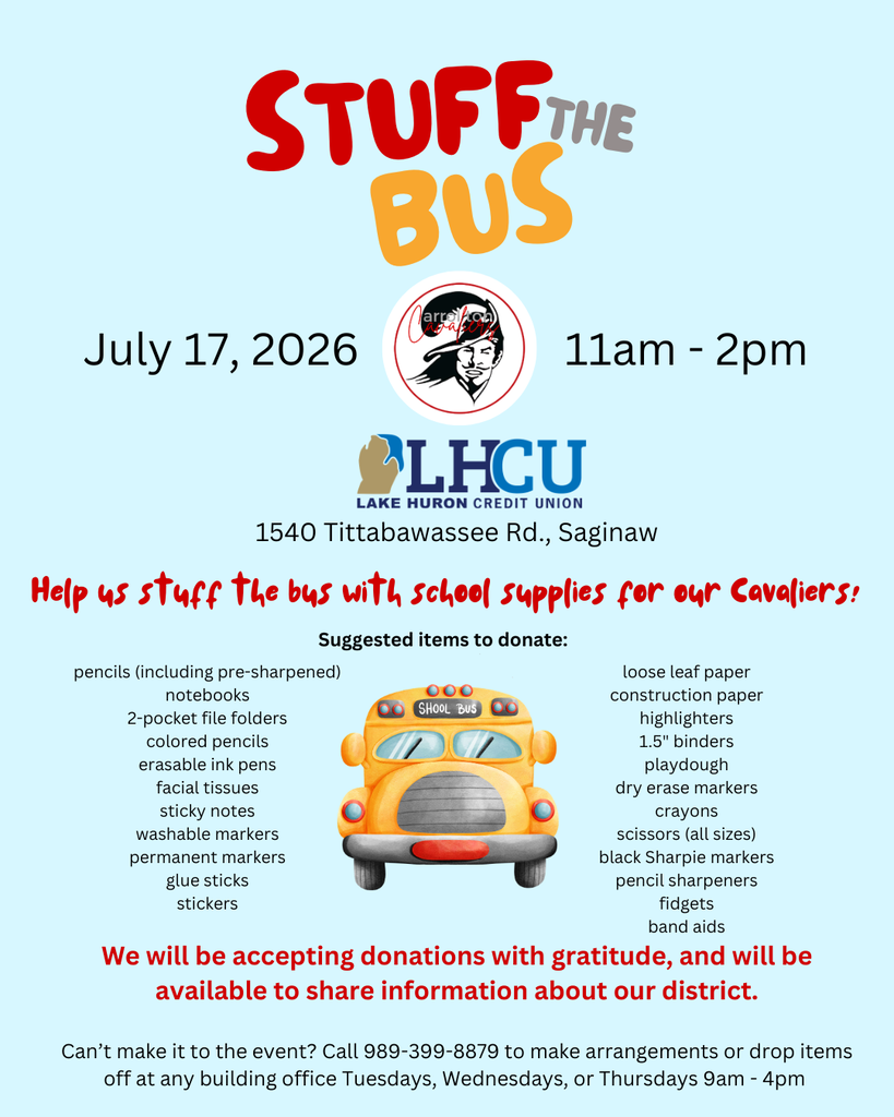 Flyer with a light blue background promoting the Carrollton Public Schools "Stuff the Bus" school supply drive. At the top, colorful text reads "Stuff the Bus." The event takes place July 17, 2026, from 11:00 a.m. to 2:00 p.m. at Lake Huron Credit Union (LHCU), 1540 Tittabawassee Road, Saginaw. The Carrollton Cavaliers logo and LHCU logo are displayed. A message reads: "Help us stuff the bus with school supplies for our Cavaliers!" A yellow school bus illustration appears in the center, surrounded by suggested donation items including pencils (including pre-sharpened), notebooks, 2-pocket folders, colored pencils, erasable ink pens, facial tissues, sticky notes, washable and permanent markers, glue sticks, stickers, loose-leaf paper, construction paper, highlighters, 1.5-inch binders, Play-Doh, dry erase markers, crayons, scissors (all sizes), black Sharpie markers, pencil sharpeners, fidgets, and bandages. Near the bottom, the flyer states: "We will be accepting donations with gratitude, and will be available to share information about our district." It also notes that those who cannot attend the event Call 989-399-8879 to make arrangements or drop items off at any building office Tuesdays, Wednesdays, or Thursdays 9am - 4pm 