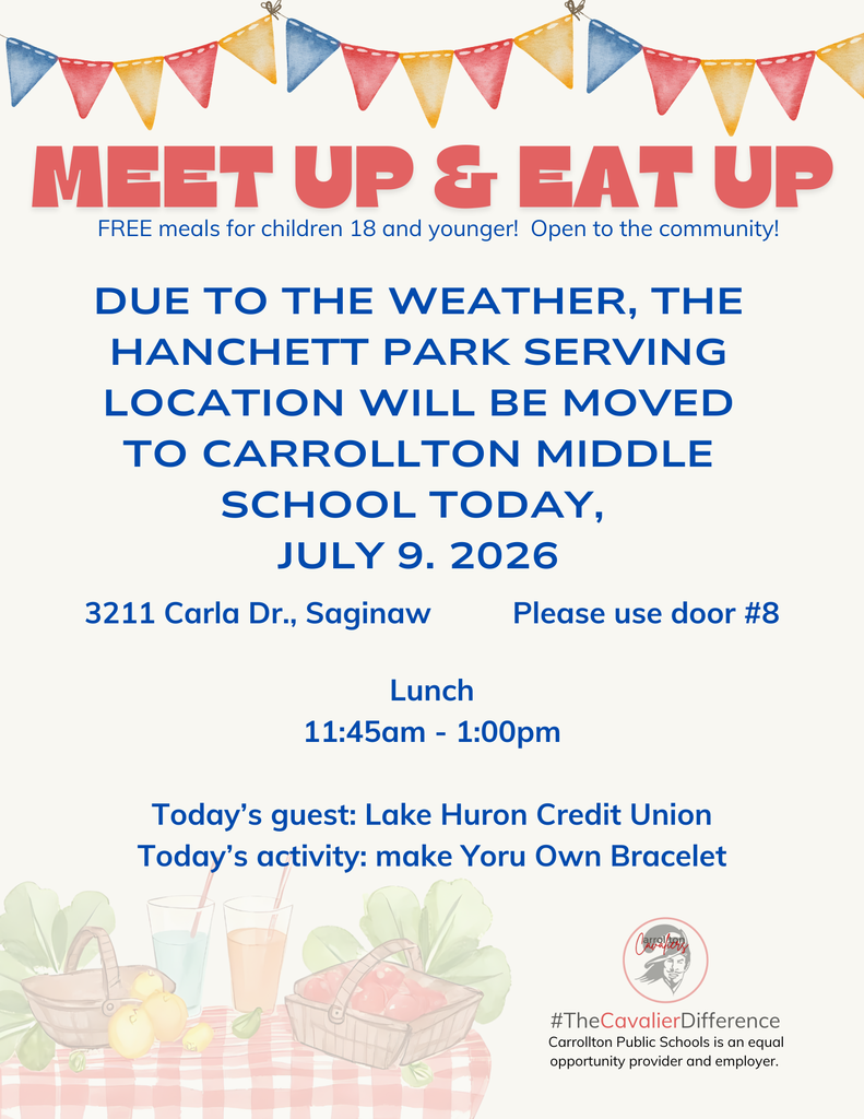 Informational flyer announcing a temporary location change for Carrollton Public Schools' Meet Up & Eat Up summer meal program. Colorful red, yellow, and blue pennant banners decorate the top of the page. The headline reads, "Meet Up & Eat Up – FREE meals for children 18 and younger! Open to the community!" Large blue text announces that due to the weather, the Hanchett Park serving location has been moved to Carrollton Middle School for Thursday, July 9, 2026. The flyer lists the address as 3211 Carla Dr., Saginaw, requests visitors use Door #8, and notes lunch will be served from 11:45 a.m. to 1:00 p.m. Today's guest is Lake Huron Credit Union, and today's activity is Make Your Own Bracelet. At the bottom are illustrations of picnic baskets, fruit, drinks, and vegetables, along with the Carrollton Cavaliers logo, the hashtag #TheCavalierDifference, and a statement that Carrollton Public Schools is an equal opportunity provider and employer.