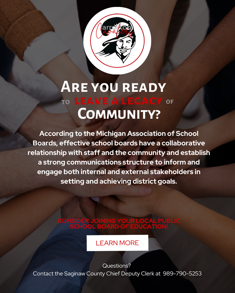 Promotional graphic for Carrollton Cavaliers featuring a diverse group of people with their hands stacked together in the center, symbolizing unity and community. At the top is the Carrollton Cavaliers logo. Large text reads, "Are you ready to leave a legacy of community?" Below, a message states: "According to the Michigan Association of School Boards, effective school boards have a collaborative relationship with staff and the community and establish a strong communications structure to inform and engage both internal and external stakeholders in setting and achieving district goals." Red text encourages viewers to "Consider joining your local public school Board of Education!" A white button labeled "Learn More" appears near the bottom. Small text reads, "Questions? Contact the Saginaw County Chief Deputy Clerk at 989-790-5253." The design uses Carrollton's red, white, and black colors to encourage community leadership and service through school board membership.