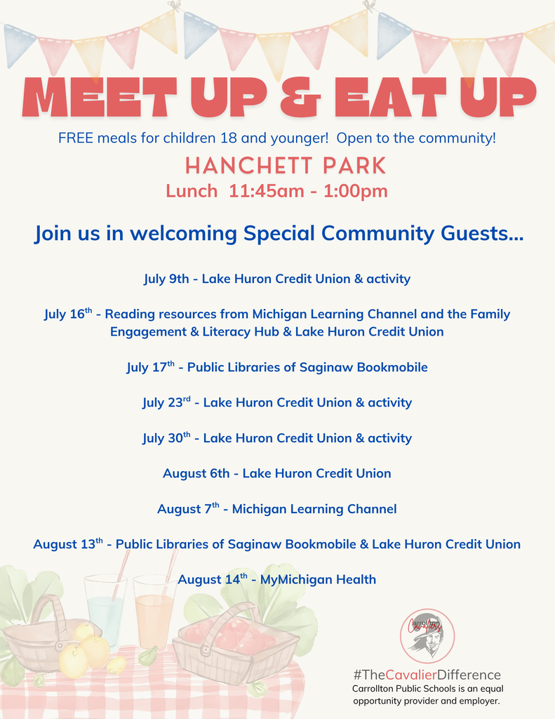 Flyer titled "Meet Up & Eat Up" with colorful pennant banners across the top. The flyer announces free meals for children ages 18 and younger and notes that the program is open to the community. It highlights lunch at Hanchett Park from 11:45 a.m. to 1:00 p.m. and invites families to join special community guests throughout the summer.  The schedule includes:  July 9 – Lake Huron Credit Union and an activity July 16 – Reading resources from Michigan Learning Channel and the Family Engagement & Literacy Hub, plus Lake Huron Credit Union July 17 – Public Libraries of Saginaw Bookmobile July 23 – Lake Huron Credit Union and an activity July 30 – Lake Huron Credit Union and an activity August 6 – Lake Huron Credit Union August 7 – Michigan Learning Channel August 13 – Public Libraries of Saginaw Bookmobile and Lake Huron Credit Union August 14 – MyMichigan Health  The bottom of the flyer features illustrations of picnic baskets, fruit, drinks, and vegetables on a red-and-white checkered tablecloth, along with the Carrollton Public Schools logo, the hashtag #TheCavalierDifference, and a statement that Carrollton Public Schools is an equal opportunity provider and employer.