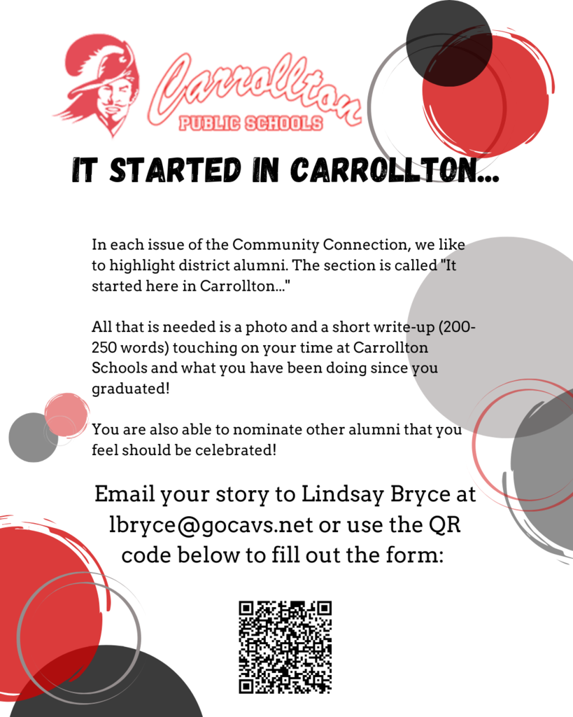 A flyer titled “It Started in Carrollton…” from Carrollton Public Schools featuring the Carrollton Cavaliers logo at the top. The flyer invites alumni to be featured in the Community Connection newsletter. It asks for a photo and a short write-up (200–250 words) about their time at Carrollton Schools and what they’ve done since graduation. Alumni can also nominate others to be celebrated. Instructions are given to email Lindsay Bryce at lbryce@gocavs.net or use the QR code provided at the bottom of the flyer to submit information. The text is primarily in black, with headings and key details in red.