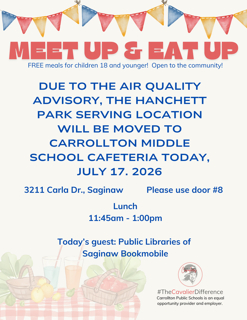Meet Up & Eat Up location change notice. Due to the air quality advisory, the Hanchett Park meal site will move to the Carrollton Middle School cafeteria today, July 17, 2026. Free lunch for children ages 18 and younger will be served from 11:45 a.m.–1:00 p.m. at 3211 Carla Drive, Saginaw. Please use Door #8. The event is open to the community, and today’s guest is the Public Libraries of Saginaw Bookmobile. 