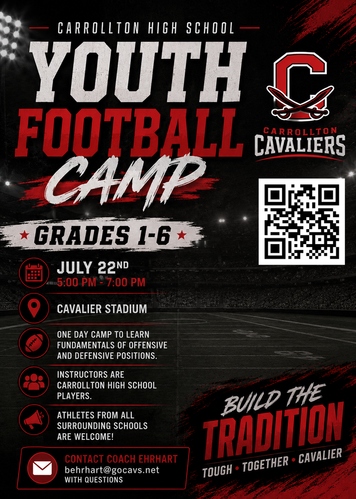 Promotional graphic for the Carrollton High School Youth Football Camp featuring a black, red, and white football-themed design with stadium lights and a football field background. Large text reads “Youth Football Camp” with “Grades 1–6” displayed below. The camp will be held July 22 from 5:00–7:00 p.m. at Cavalier Stadium. The flyer notes that it is a one-day camp to learn the fundamentals of offensive and defensive positions, with instruction provided by Carrollton High School players. It welcomes athletes from all surrounding schools. A QR code is included for registration. The Carrollton Cavaliers logo appears in the upper right, and the bottom right features the slogan “Build the Tradition – Tough • Together • Cavalier.” Contact information for questions is provided: Coach Ehrhart at behrhart@gocavs.net