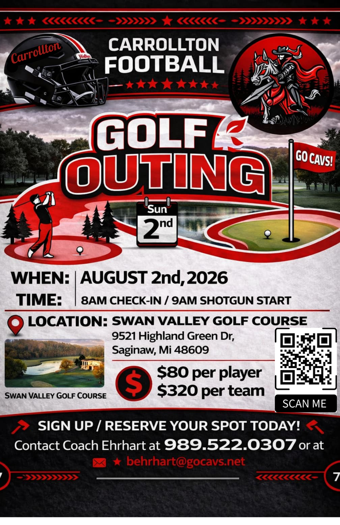 Promotional flyer for the Carrollton Football Golf Outing in black, red, white, and gray. The top features a football helmet with “Carrollton” written on it and a Cavalier-themed logo above the title “Carrollton Football.” Large text in the center reads “Golf Outing” with a calendar icon showing Sunday, August 2. The event details state: August 2, 2026, with 8:00 a.m. check-in and a 9:00 a.m. shotgun start at Swan Valley Golf Course, 9521 Highland Green Drive, Saginaw, MI 48609. Registration costs $80 per player or $320 per team. Graphics include a golfer swinging, a golf green with a “Go Cavs!” flag, and a scenic image of the golf course. A QR code and “Scan Me” button are provided for registration. The bottom encourages participants to “Sign Up / Reserve Your Spot Today!” and lists Coach Ehrhart’s contact information: 989-522-0307 and behrhart@gocavs.net.  